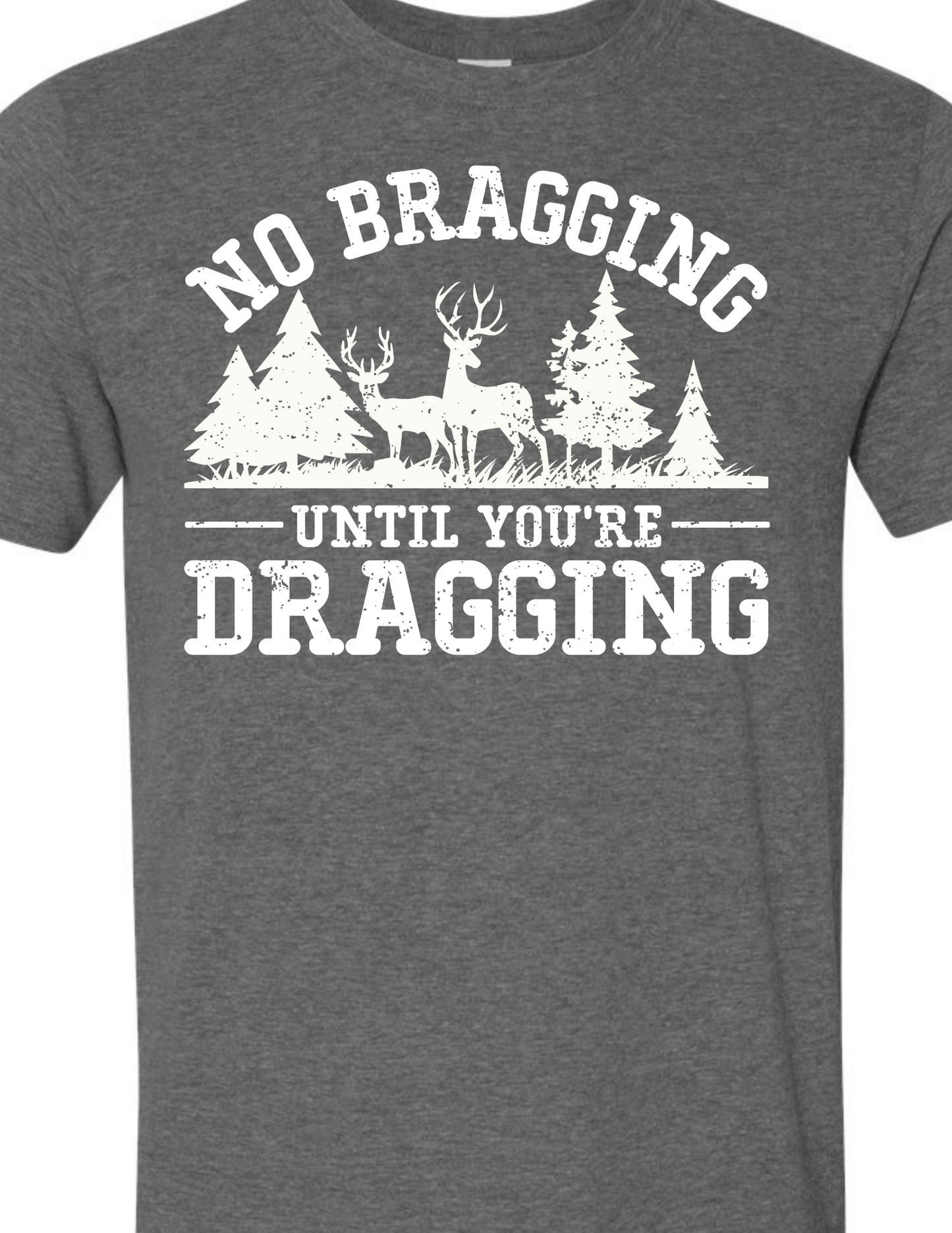 No Bragging Until You're Dragging