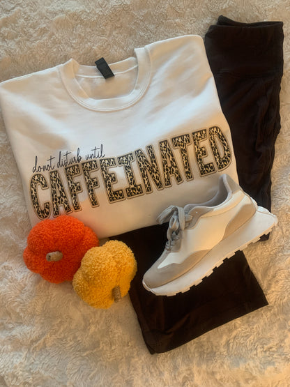 Do Not Disturb Until Caffeinated  Sweatshirt