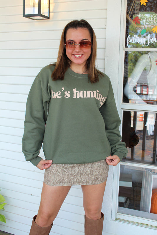 He's Hunting Sweatshirt