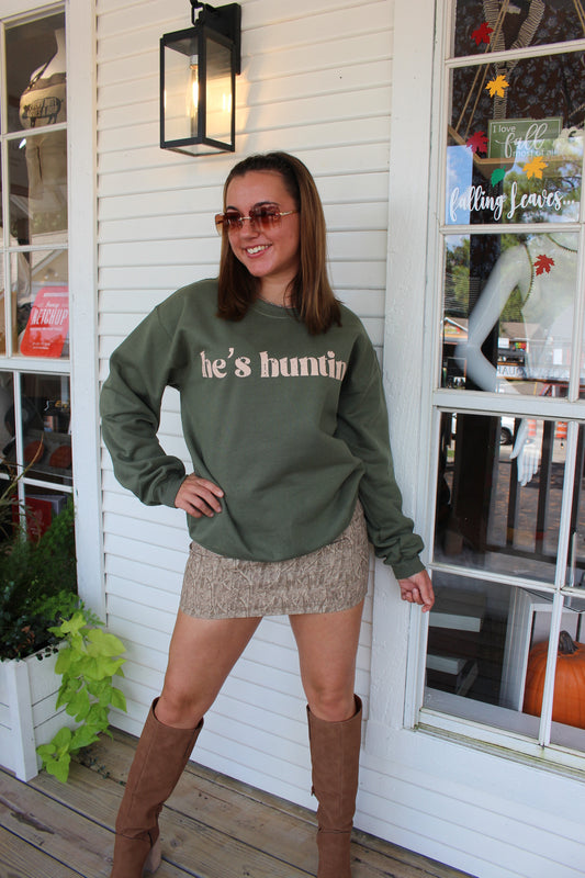 He's Hunting Sweatshirt